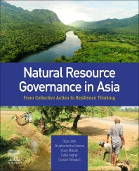 Natural Resource Governance in Asia; From Collective Action to Resilience Thinking (Paperback / softback) 9780323857291