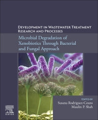 Development in Wastewater Treatment Research and Processes; Microbial Degradation of Xenobiotics through Bacterial and Fungal Approach (Paperback) 9780323858397