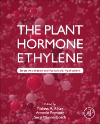 The Plant Hormone Ethylene; Stress Acclimation and Agricultural Applications (Paperback / softback) 9780323858465