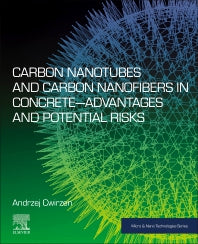 Carbon Nanotubes and Carbon Nanofibers in Concrete—Advantages and Potential Risks (Paperback / softback) 9780323858564