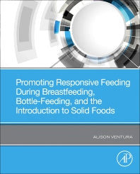 Promoting Responsive Feeding During Breastfeeding, Bottle-Feeding, and the Introduction to Solid Foods (Paperback / softback) 9780323884525