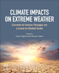 Climate Impacts on Extreme Weather; Current to Future Changes on a Local to Global Scale (Paperback / softback) 9780323884563