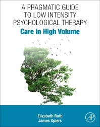 A Pragmatic Guide to Low Intensity Psychological Therapy; Care in High Volume (Paperback / softback) 9780323884921