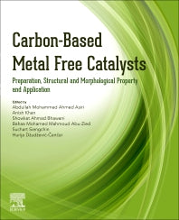 Carbon-Based Metal Free Catalysts; Preparation, Structural and Morphological Property and Application (Paperback) 9780323885157