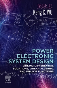 Power Electronic System Design; Linking Differential Equations, Linear Algebra, and Implicit Functions (Paperback / softback) 9780323885423