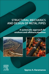 Structural Mechanics and Design of Metal Pipes; A Systematic Approach for Onshore and Offshore Pipelines (Paperback / softback) 9780323886635