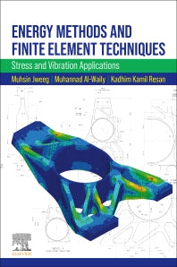 Energy Methods and Finite Element Techniques; Stress and Vibration Applications (Paperback / softback) 9780323886666