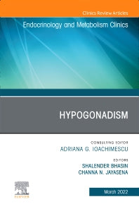 Hypogonadism, An Issue of Endocrinology and Metabolism Clinics of North America (Hardback) 9780323896788