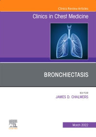Bronchiectasis, An Issue of Clinics in Chest Medicine (Hardback) 9780323896900