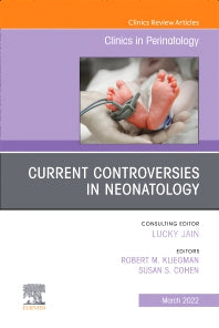 Current Controversies in Neonatology, An Issue of Clinics in Perinatology (Hardback) 9780323896986