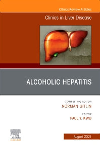 Alcoholic Hepatitis, An Issue of Clinics in Liver Disease (Hardback) 9780323897006