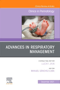 Advances in Respiratory Management, An Issue of Clinics in Perinatology (Hardback) 9780323897280