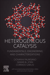 Heterogeneous Catalysis; Fundamentals, Engineering and Characterizations (with accompanying presentation slides and instructor's manual) (Paperback / softback) 9780323898454