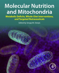 Molecular Nutrition and Mitochondria; Metabolic Deficits, Whole-Diet Interventions, and Targeted Nutraceuticals (Paperback / softback) 9780323902564