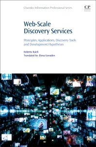 Web-Scale Discovery Services; Principles, Applications, Discovery Tools and Development Hypotheses (Paperback / softback) 9780323902984