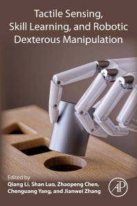 Tactile Sensing, Skill Learning, and Robotic Dexterous Manipulation (Paperback / softback) 9780323904452