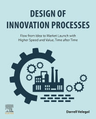 Design of Innovation Processes; Flow from Idea to Market Launch with Higher Speed and Value, Time after Time (Paperback / softback) 9780323904650