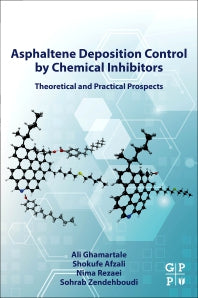 Asphaltene Deposition Control by Chemical Inhibitors; Theoretical and Practical Prospects (Paperback) 9780323905107