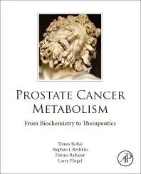 Prostate Cancer Metabolism; From Biochemistry to Therapeutics (Paperback / softback) 9780323905282