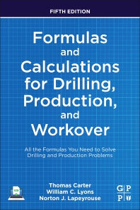 Formulas and Calculations for Drilling, Production, and Workover; All the Formulas You Need to Solve Drilling and Production Problems (Paperback) 9780323905497