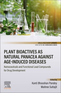 Plant Bioactives as Natural Panacea against Age-Induced Diseases; Nutraceuticals and Functional Lead Compounds for Drug Development (Paperback) 9780323905817