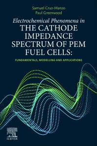 Electrochemical Phenomena in the Cathode Impedance Spectrum of PEM Fuel Cells; Fundamentals and Applications (Paperback / softback) 9780323906074