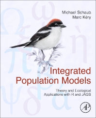 Integrated Population Models; Theory and Ecological Applications with R and JAGS (Hardback) 9780323908108