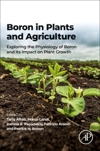 Boron in Plants and Agriculture; Exploring the Physiology of Boron and Its Impact on Plant Growth (Paperback / softback) 9780323908573