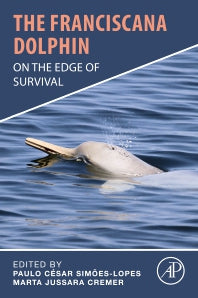 The Franciscana Dolphin; On the Edge of Survival (Paperback) 9780323909747