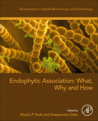 Endophytic Association: What, Why and How (Paperback) 9780323912457