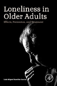 Loneliness in Older Adults; Effects, Prevention, and Treatment (Paperback / softback) 9780323916592