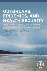 Outbreaks, Epidemics, and Health Security; COVID-19 and Ensuring Future Pandemic Preparedness in Ireland and the World (Paperback / softback) 9780323917056