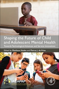 Shaping the Future of Child and Adolescent Mental Health; Towards Technological Advances and Service Innovations (Paperback / softback) 9780323917094