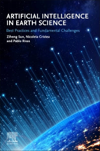 Artificial Intelligence in Earth Science; Best Practices and Fundamental Challenges (Paperback) 9780323917377
