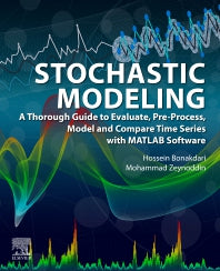 Stochastic Modeling; A Thorough Guide to Evaluate, Pre-Process, Model and Compare Time Series with MATLAB Software (Paperback / softback) 9780323917483