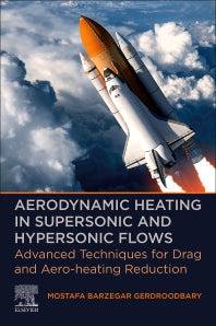 Aerodynamic Heating in Supersonic and Hypersonic Flows; Advanced Techniques for Drag and Aero-heating Reduction (Paperback / softback) 9780323917704