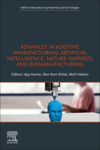 Advances in Additive Manufacturing; Artificial Intelligence, Nature-Inspired, and Biomanufacturing (Paperback / softback) 9780323918343