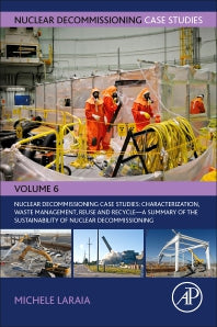 Nuclear Decommissioning Case Studies: Characterization, Waste Management, Reuse and Recycle; A Summary of the Sustainability of Nuclear Decommissioning (Paperback) 9780323918497