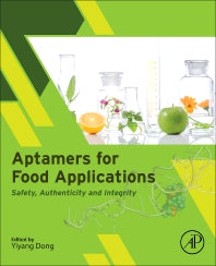 Aptamers for Food Applications; Safety, Authenticity, and Integrity (Paperback / softback) 9780323919036