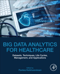 Big Data Analytics for Healthcare; Datasets, Techniques, Life Cycles, Management, and Applications (Paperback / softback) 9780323919074