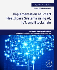 Implementation of Smart Healthcare Systems using AI, IoT, and Blockchain (Paperback / softback) 9780323919166