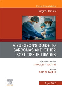 A Surgeon's Guide to Sarcomas and Other Soft Tissue Tumors, An Issue of Surgical Clinics (Hardback) 9780323919616
