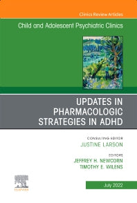 Updates in Pharmacologic Strategies in ADHD, An Issue of ChildAnd Adolescent Psychiatric Clinics of North America (Hardback) 9780323919913