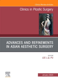 Advances and Refinements in Asian Aesthetic Surgery, An Issue of Clinics in Plastic Surgery (Hardback) 9780323920216