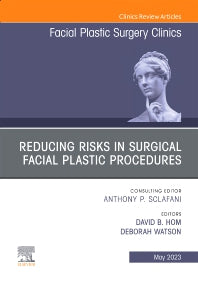 Reducing Risks in Surgical Facial Plastic Procedures, An Issue of Facial Plastic Surgery Clinics of North America (Hardback) 9780323938792