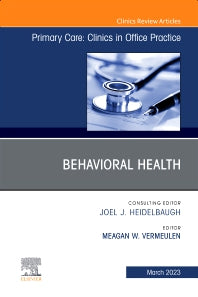 Behavioral Health, An Issue of Primary Care: Clinics in Office Practice (Hardback) 9780323939430