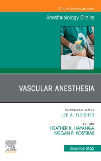 Vascular Anesthesia, An Issue of Anesthesiology Clinics (Hardback) 9780323939454