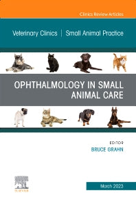 Ophthalmology in Small Animal Care, An Issue of Veterinary Clinics of North America: Small Animal Practice (Hardback) 9780323939553