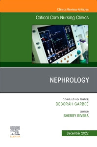 Nephrology, An Issue of Critical Care Nursing Clinics of North America (Hardback) 9780323939591