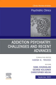 Addiction Psychiatry: Challenges and Recent Advances, An Issue of Psychiatric Clinics of North America (Hardback) 9780323939614